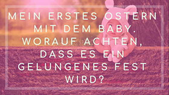 Tipps Ostern mit Baby